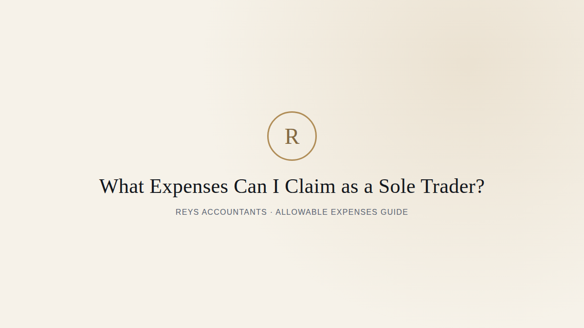 What Expenses Can I Claim as a Sole Trader? — REYS Accountants allowable expenses guide
